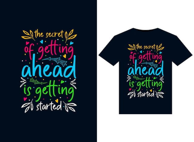 The secret of getting ahead is getting started illustrations for print-ready T-Shirts design