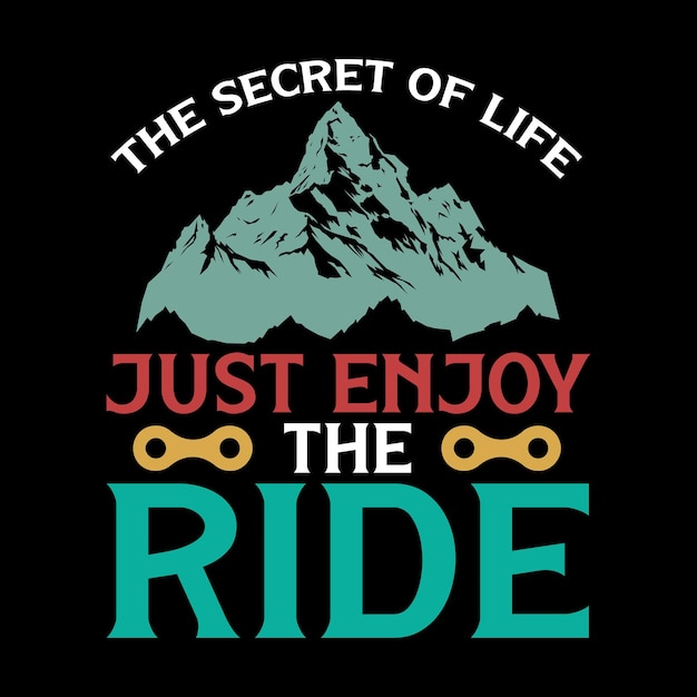 Vector the secret of life just enjoy the ride t shirt design vector illustration bicycle day tshirt