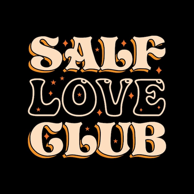 self love club, Groovy Typography Vector T-shirt Design