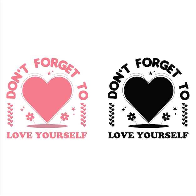 Self Love Quotes Design For T shirt Mug Bag etc