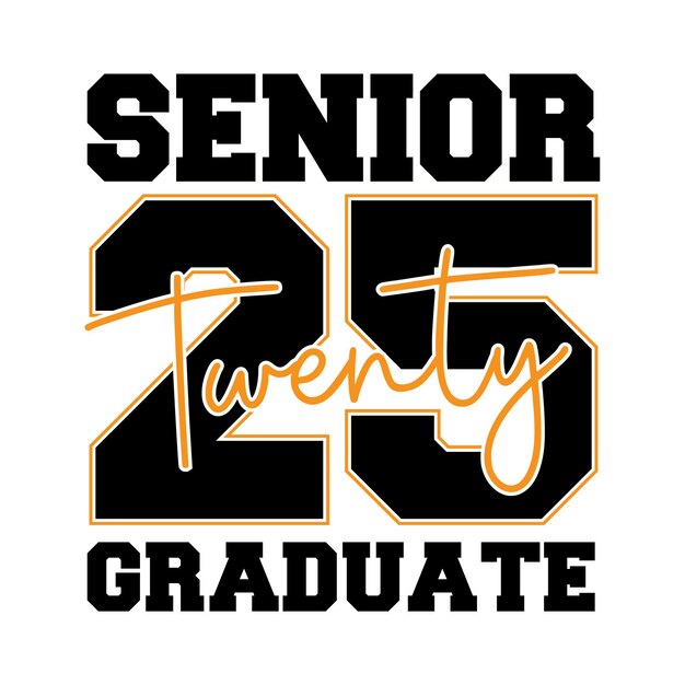 Vector senior 2025 svg class of 2025 svg graduation 2025 svg high school shirt svg university silhouett