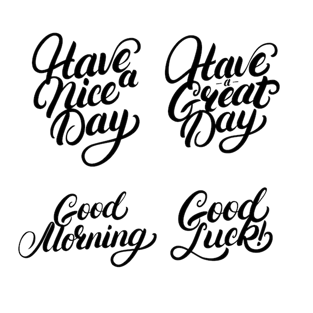 Set of Good Morning, Good Luck, Have a nice great day hand written lettering.