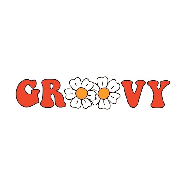 Seventies retro slogan Groovy with hippie flowers daisies in vintage style 70s