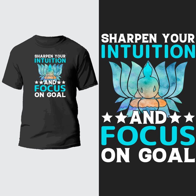 sharpen your intuition and focus on goal t shirt design