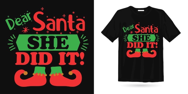 She did it Christmas t shirt design, Christmas graphic t-shirt design vector. Santa, merry