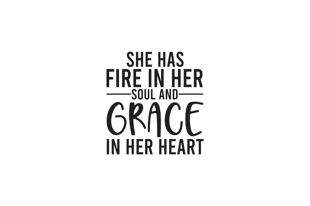 She has fire in her soul and grace in her heart T-shirt