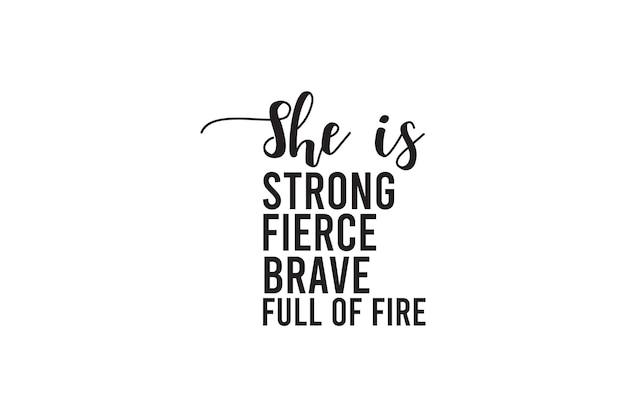 She is strong fierce brave full of fire T-shirt