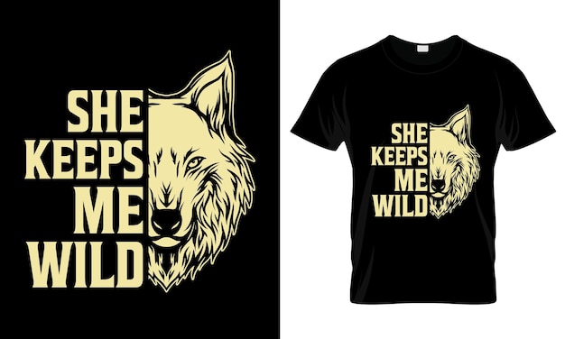 She Keeps Me Wild colorful Graphic TShirt Wolf TShirt Design