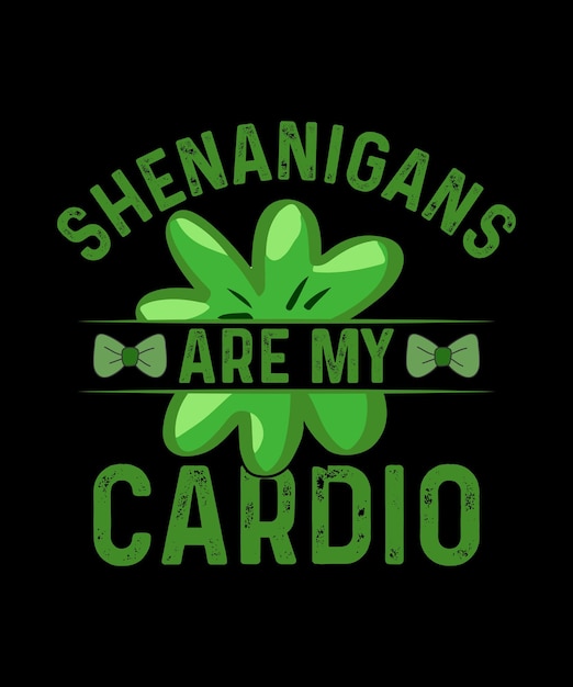 Shenanigans are my Cardio St. Patrick's Day T-shirt Design