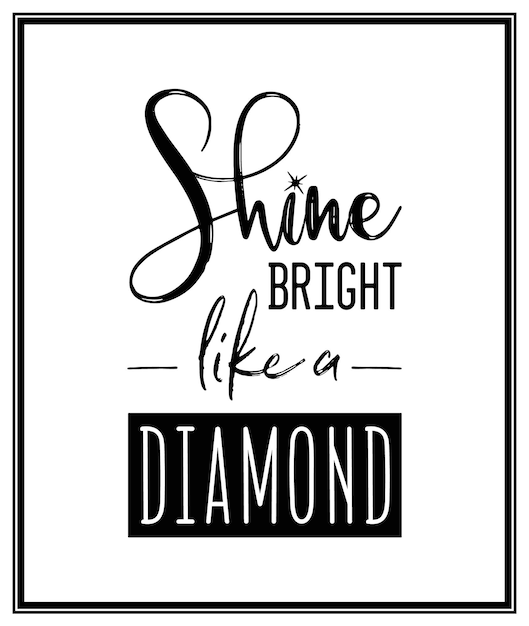 Shine Bright lika a Diamond Vector Typographic Quote with Simple Modern Black Wooden Frame Gemstone Diamond Sparkle Jewerly Concept Motivational Inspirational Poster Typography Lettering