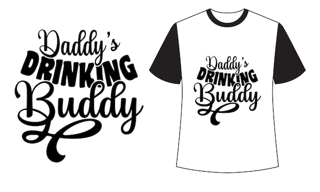 A shirt that says daddy's drinking buddy on it