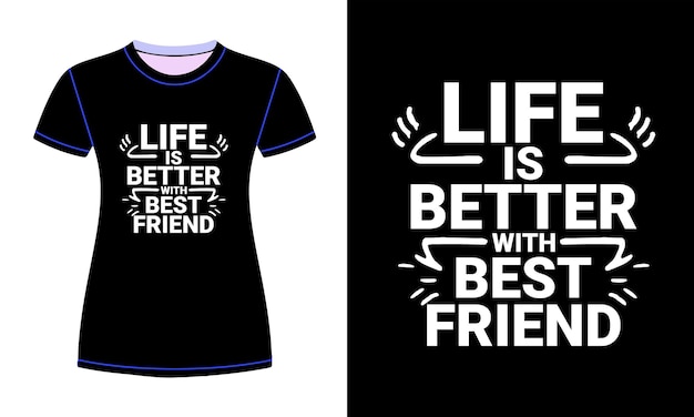 a shirt that says life is better with best friend