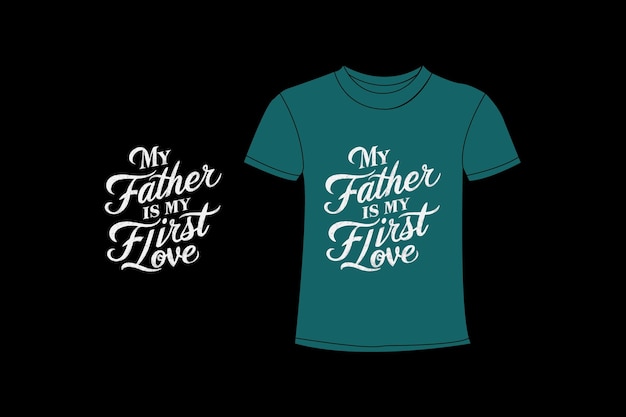 a shirt that says my dad my first love