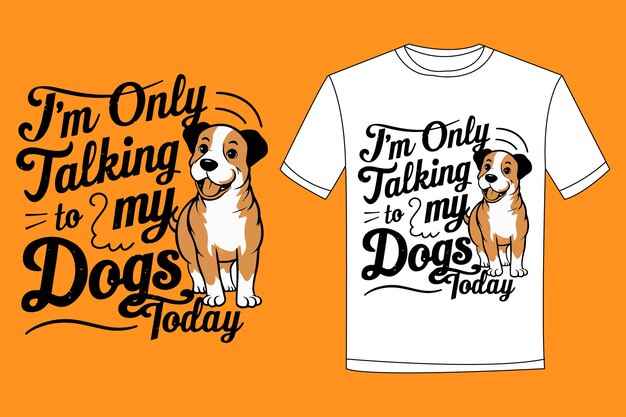 Vector a shirt that says only one talking about dogs and the other saying only talking to my dogs ai