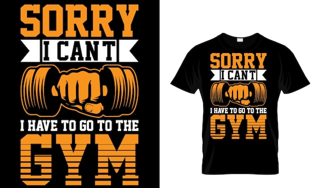 A shirt that says sorry i can't go to the gym