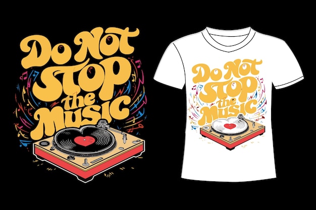 a shirt that says to do not stop the music