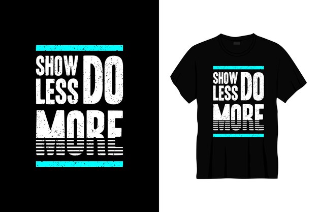 show less do more typography t-shirt design.