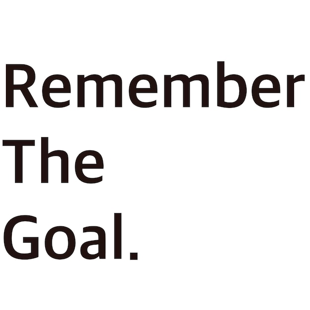 Simpe quote remember the goal vector design ideas