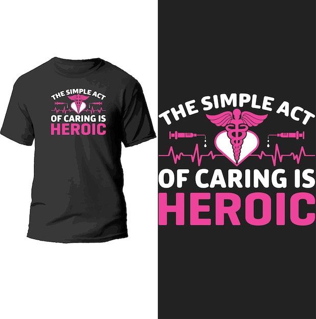 the simple act of caring is heroic t shirt design