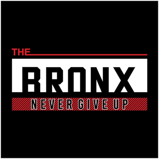 Simple design the bronx never give up typography premium vector