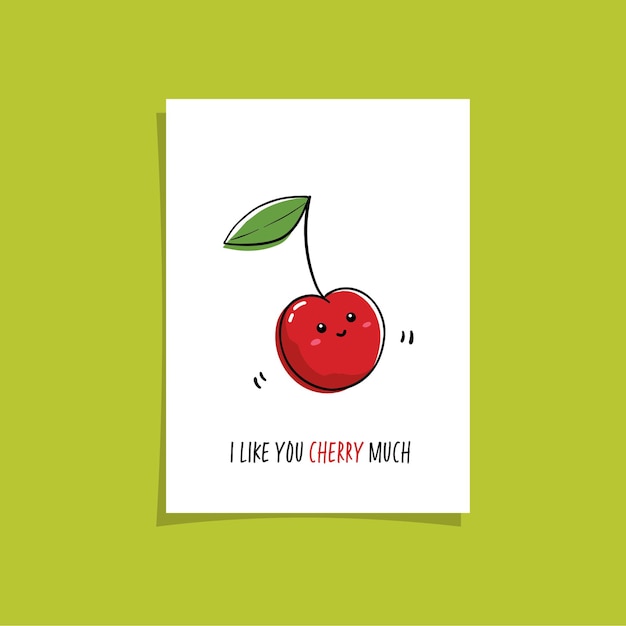 Simple illustration with fruit and funny phrase - I like you cherry much. Premade card design with cute cherry drawing