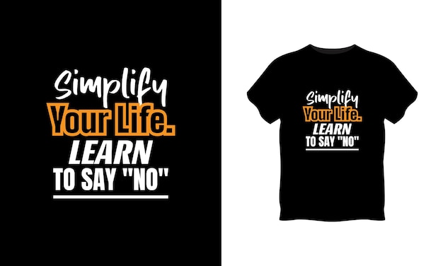 Simplify your life learn to say no typography t shirt design premium vector