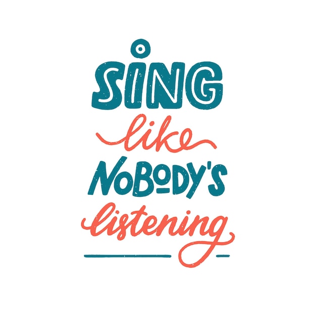 Sing like nobody is listening sign motivation and inspiration lettering quote for music lover