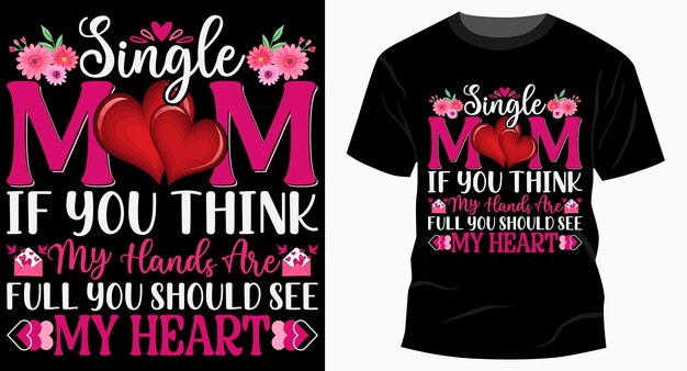 Single Mom If You Think Mother's Day TShirt Design