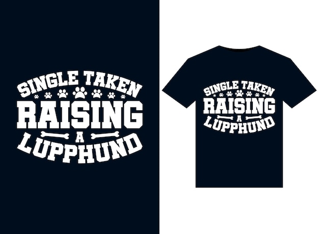 Single Taken Raising a Lupphund illustrations for print-ready T-Shirts design