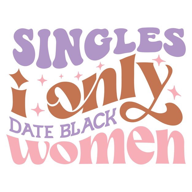 Vector singles i only date black women retro svg design