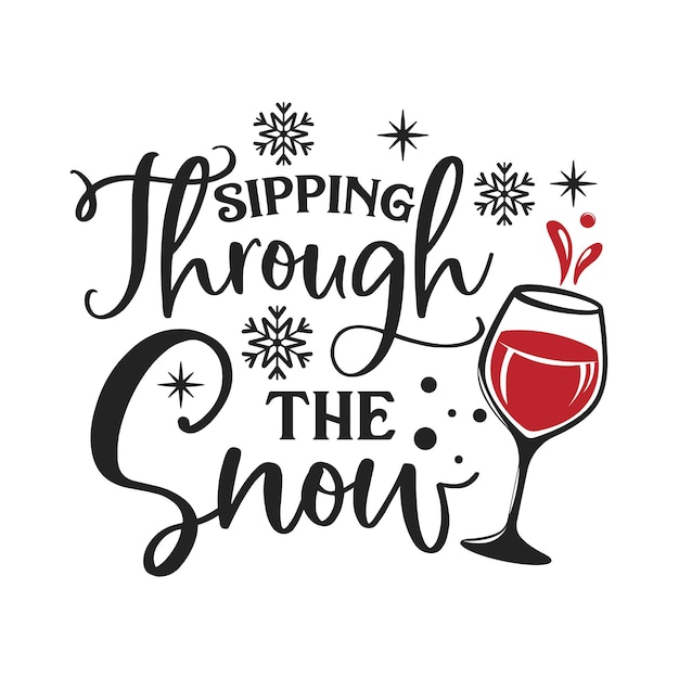 Sipping through the Snow inspirational slogan inscription. Vector Christmas quotes.