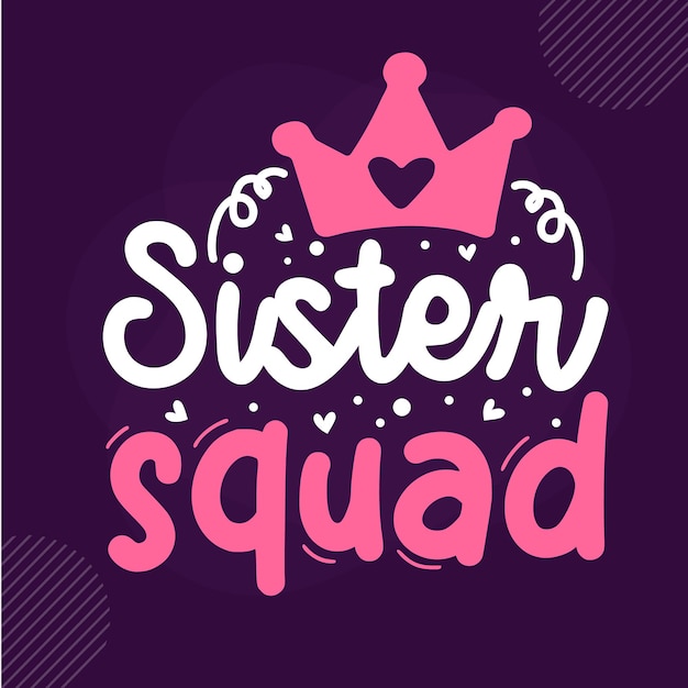 Sister squad Premium Sister lettering Vector Design  