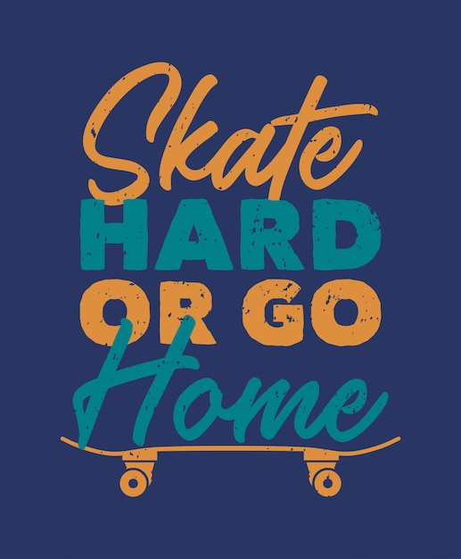 Skate hard or go home skate illustration