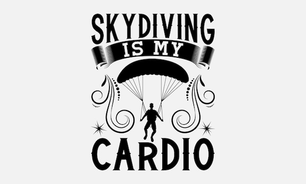 Skydiving svg typography Tshirt Design Handdrawn lettering phrases Stickers Templates and Mugs