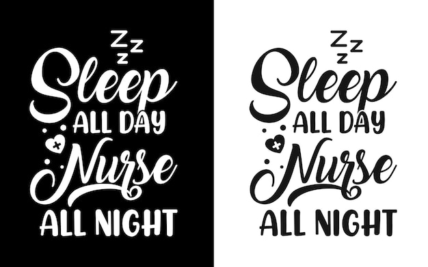 Sleep all day nurse all night typography nurse quotes tshirt And merchandise