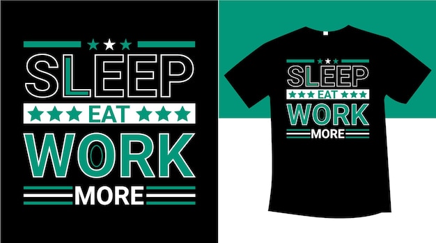 sleep eat work more typography tshirt design