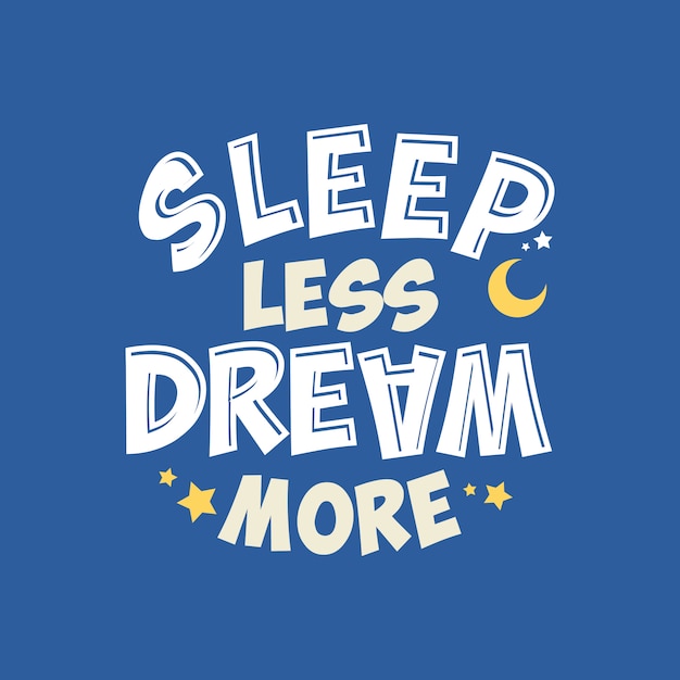 sleep less dream more Lettering Typography Quote