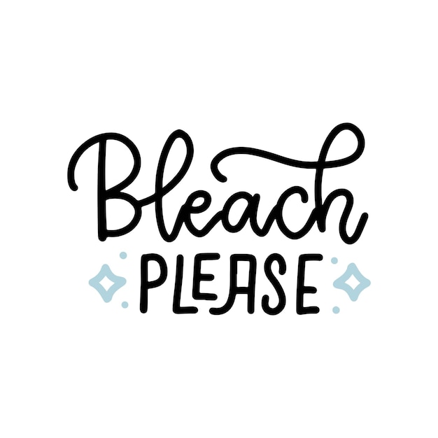 Slogan of bleach please  lettering quote vector hand drawn linear illustration concept for washing h...