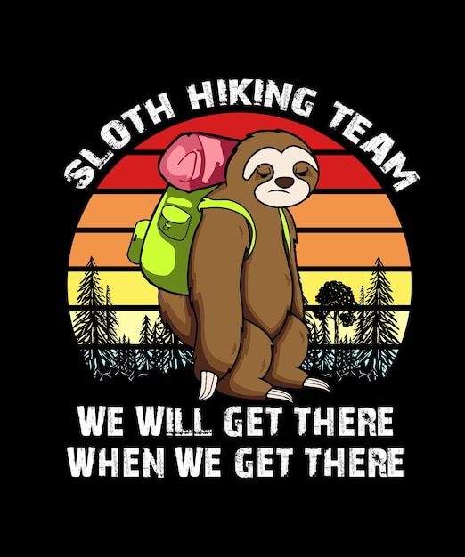 Sloth Hiking Team We Will Get There Shirt Design