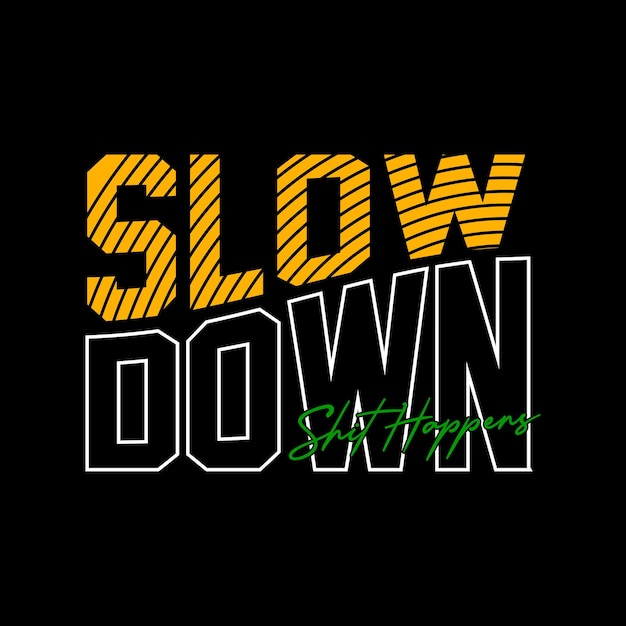 slow down typography design vector for print t shirt