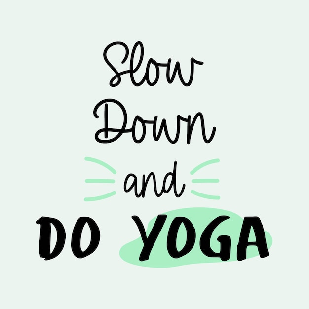 Slow down and do yoga motivational quote in modern style