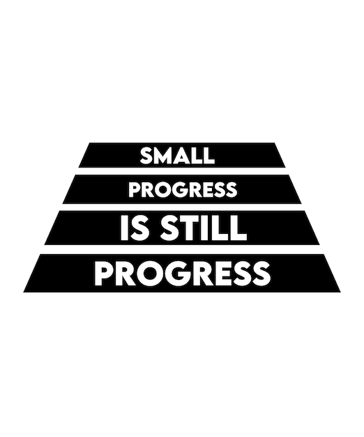 Small progress is still progress. T-shirt design.