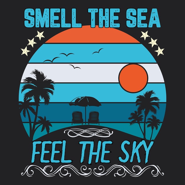 Smell the sea feel the sky