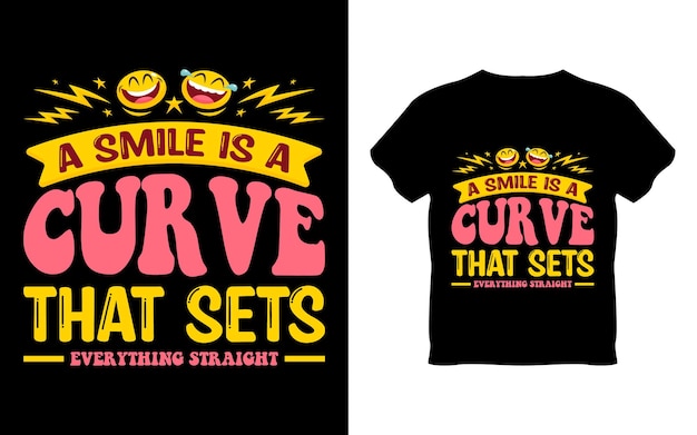 A smile is a curve that sets everything straight t - shirt