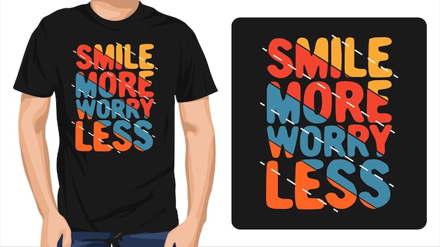 smile more worry less t shirt design
