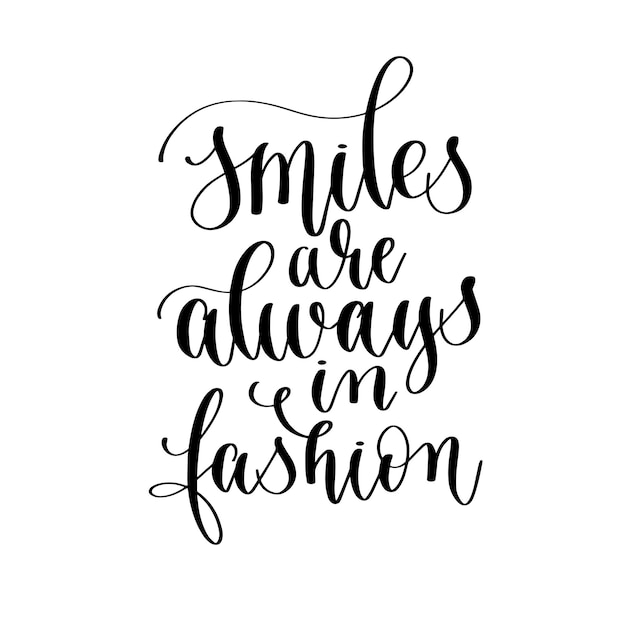 Smiles are always in fashion hand lettering inscription text