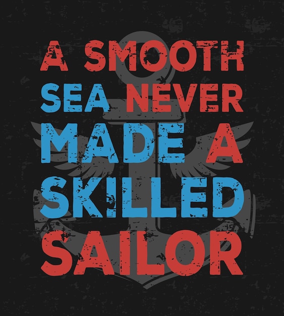 A smooth sea never made a skilled sailor creative quote Vector typography concept