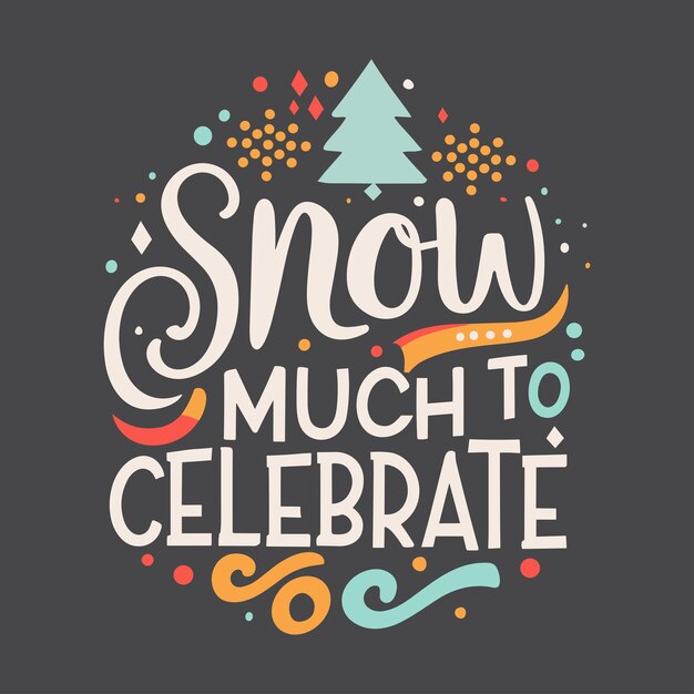 Vector snow much to celebrate hand lettering christmas typography tshirt design poster