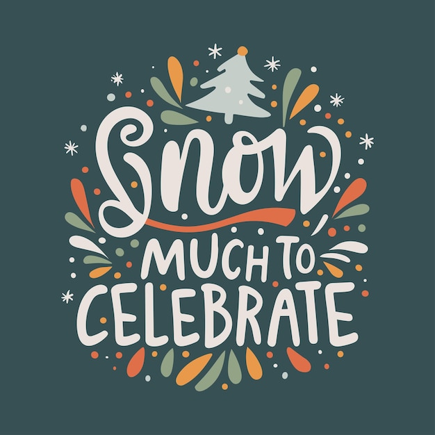 Vector snow much to celebrate hand lettering christmas typography tshirt design poster