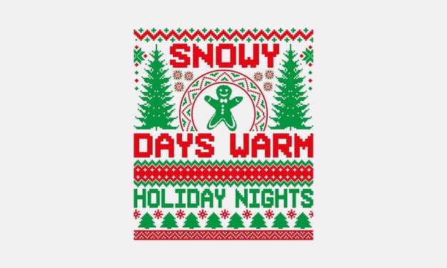 Vector snowy days warm holiday nights ugly christmas pattern tshirt designs